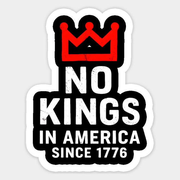 No Kings in America Since 1776 – Patriotic Protest Design - Anti-Monarchy USA Sticker by ArtistTee ⭐⭐⭐⭐⭐