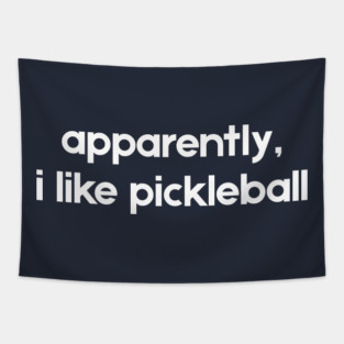 Apparently i like pickleball - pickleball player Tapestry