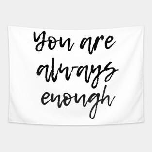 You are Aways Enough - Mental Health Support and Awareness Tapestry