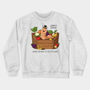 Compost Happens - Worm Your Way to a Better Planet Crewneck Sweatshirt