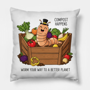 Compost Happens - Worm Your Way to a Better Planet Pillow