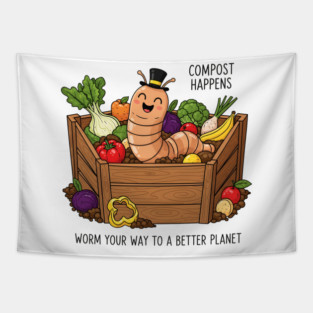 Compost Happens - Worm Your Way to a Better Planet Tapestry