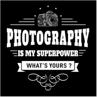 Photography is my Superpower Posters and Art