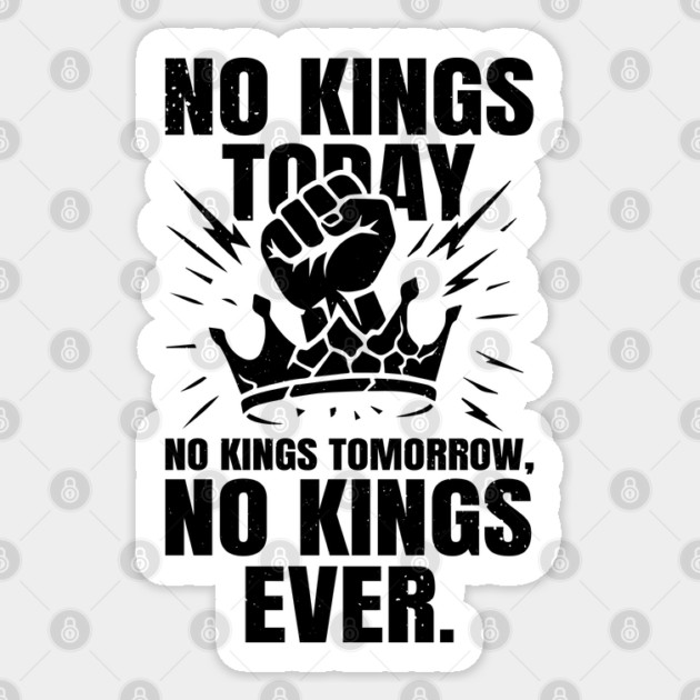 No Kings Today No Kings Tomorrow No Kings Ever | No Kings In America Parade Protest | Anti Trump No Kings Day Sticker by Tshirtiz