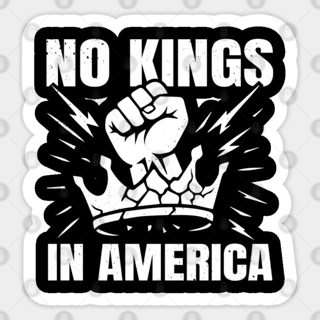 No Kings Today No Kings Tomorrow No Kings Ever | No Kings In America Parade Protest | Anti Trump No Kings Day Sticker by Tshirtiz