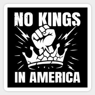 No Kings Today No Kings Tomorrow No Kings Ever | No Kings In America Parade Protest | Anti Trump No Kings Day Magnet