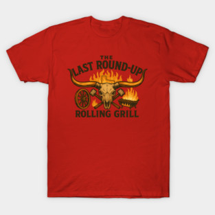 Last Round-Up Rolling Grill T-Shirt