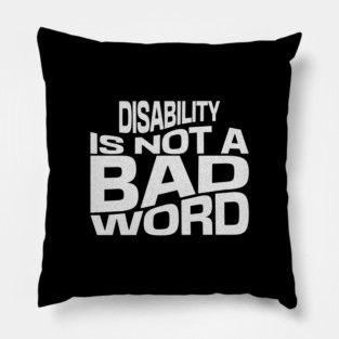 Disability Is Not A Bad Word Pillow
