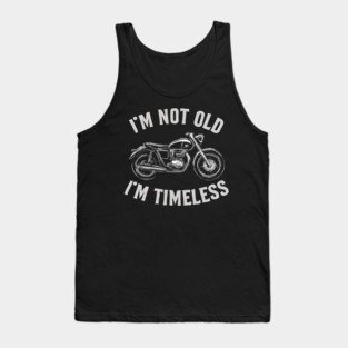 I'M NOT OLD I'M CLASSIC - I'M TIMELESS Tank Top