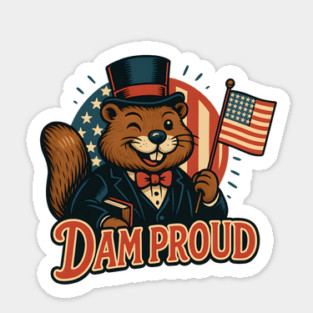 Beaver "Dam Proud" Patriotic Animal Art - Funny Independence Day USA Design Sticker