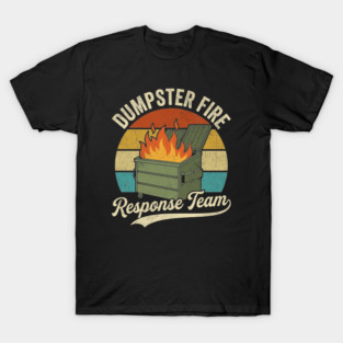 dumpster-fire-response-team T-Shirt