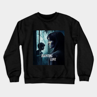 Haunting Love Crewneck Sweatshirt