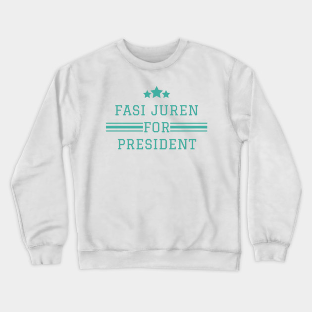 Fasi Juren for President Crewneck Sweatshirt by cwgrayauthor
