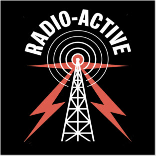 Amateur Radio Ham Radio Active Radioactive Posters and Art