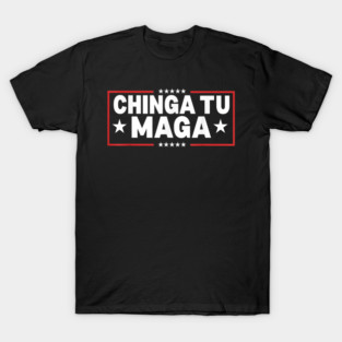 Chinga Tu T-Shirt