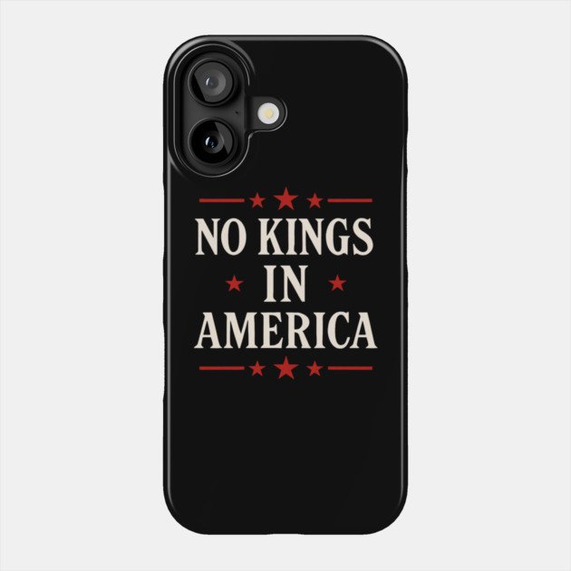 No-kings-in-america Phone Case by Creatifly Graphic Tees