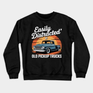 Easily Distracted By Old Pickup Trucks Crewneck Sweatshirt