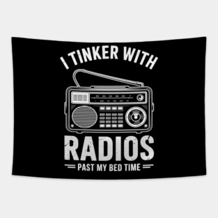 Ham Radio Operator Gift I Tinker With Radios Past My Bedtime Tapestry
