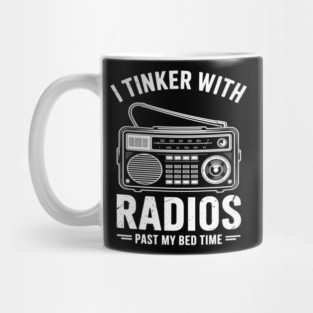 Ham Radio Operator Gift I Tinker With Radios Past My Bedtime Mug