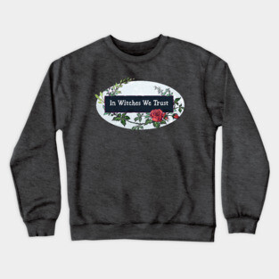 In Witches We Trust Crewneck Sweatshirt
