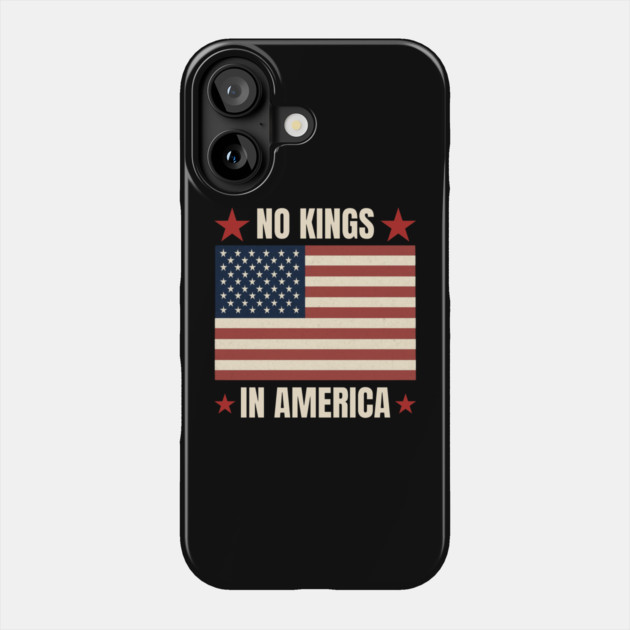 No-kings-in-america Phone Case by Creatifly Graphic Tees