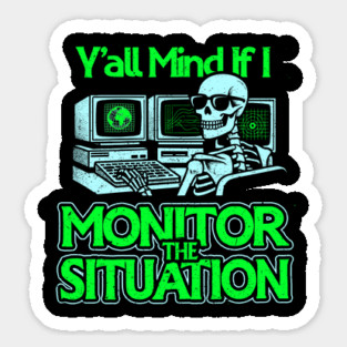 Y'all Mind If I Monitor The Situation Sticker