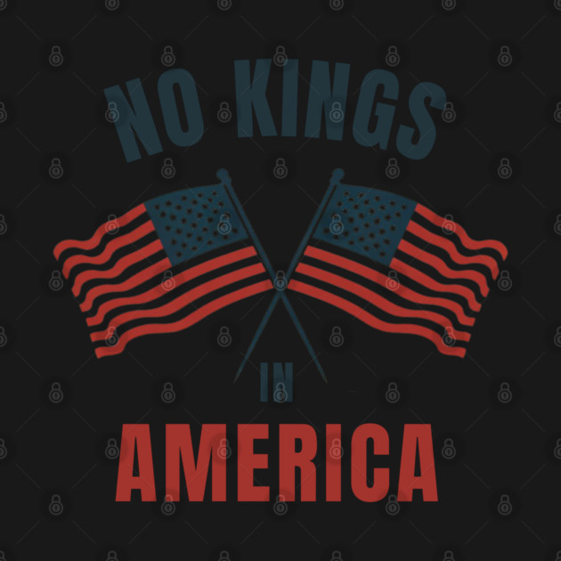 No-kings-in-america by Creatifly Graphic Tees