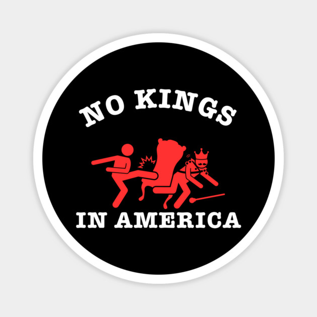 No-kings-in-america Magnet by Creatifly Graphic Tees