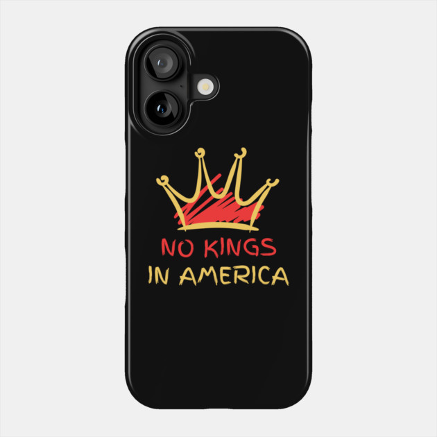 No-kings-in-america Phone Case by Creatifly Graphic Tees