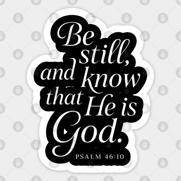 Be Still & Know He Is God - Psalm 46:10 Sticker by Melanie 's Store 2