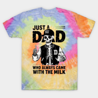 Just a Dad Who Always Came With the Milk T-Shirt
