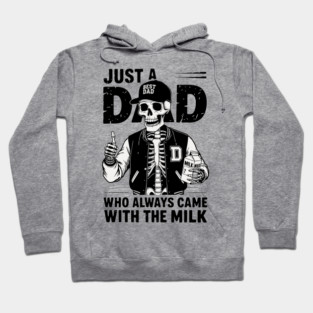 Just a Dad Who Always Came With the Milk Hoodie