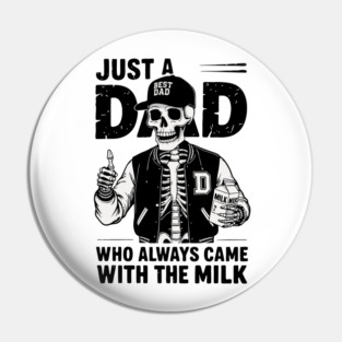 Just a Dad Who Always Came With the Milk Pin