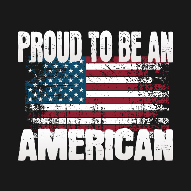 Proud to be an American by AWbydesign