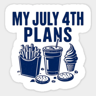My July 4th Plans Independence Day Themed Design Sticker