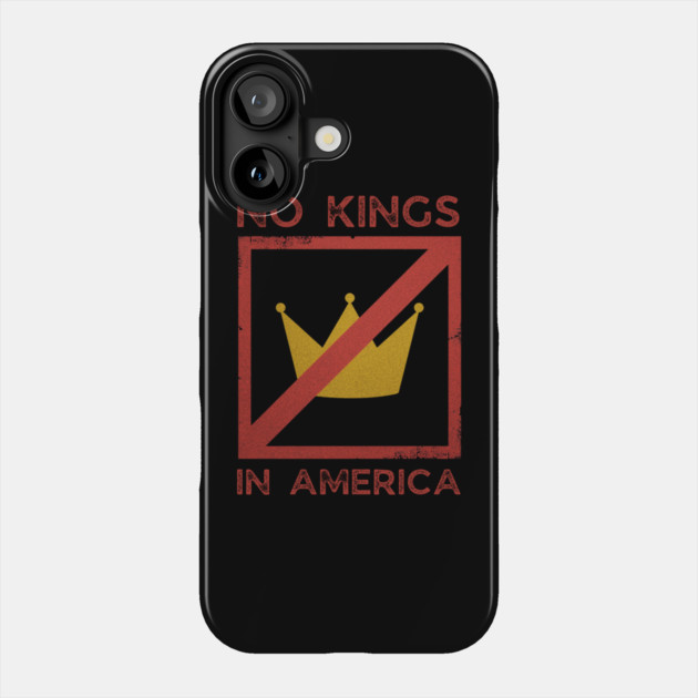 No-kings-in-america Phone Case by Creatifly Graphic Tees