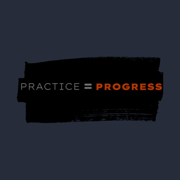 Practice=Progress by Jamie's Store 1