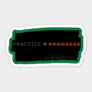Practice=Progress Sticker