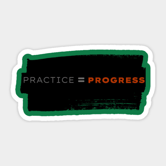 Practice=Progress Sticker by Jamie's Store 1