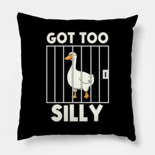 Got Too Silly Goose Edition Pillow
