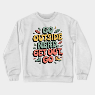 Go Outside Nerd Crewneck Sweatshirt