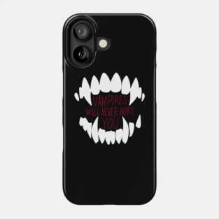 Vampires Will Never Hurt You Phone Case