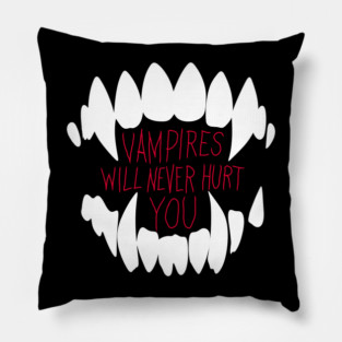 Vampires Will Never Hurt You Pillow