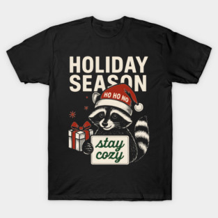 funny raccoon holiday season cozy season T-Shirt