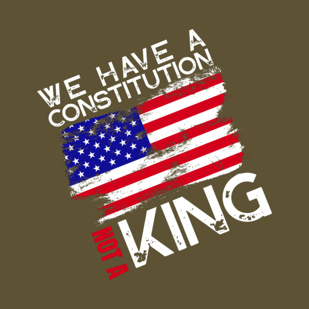 US Constitution No Kings in America by The WYLD Tribe