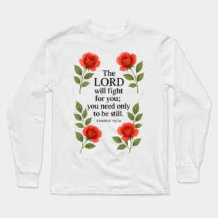 The Lord Will Fight For You, You Need Only To Be Still Long Sleeve T-Shirt