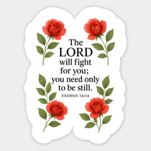 The Lord Will Fight For You, You Need Only To Be Still Sticker