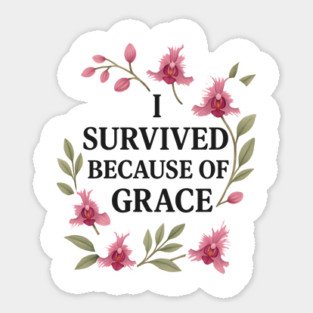 I Survived Because Of Grace Christian Gift Sticker