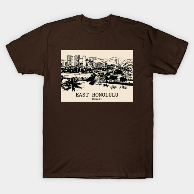 East Honolulu – Hawaii T-Shirt by Lakeric