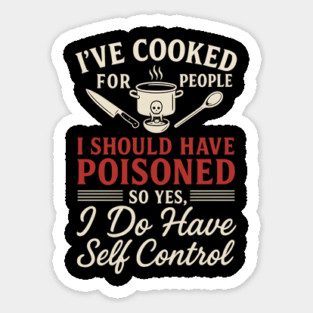 Funny Cooking Quote Shirt - I've Cooked For People I Should Have Poisoned - Sarcastic Chef Gift Magnet